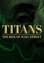 Watch Titans: The Rise of Wall Street Putlocker