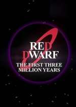 Watch Red Dwarf: The First Three Million Years Putlocker