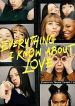 Watch Everything I Know About Love Putlocker