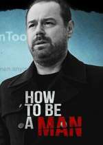 Watch Danny Dyer: How to Be a Man Putlocker