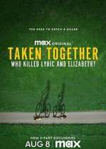 Watch Taken Together: Who Killed Lyric and Elizabeth? Putlocker