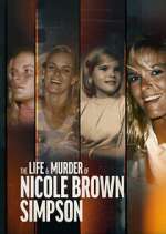 Watch The Life & Murder of Nicole Brown Simpson Putlocker