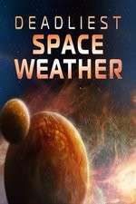 Watch Deadliest Space Weather Putlocker