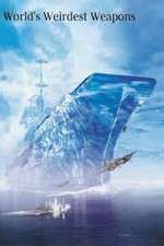 Watch The Worlds Weirdest Weapons Putlocker